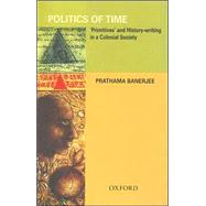 Politics of Time 'Primitives' and History-writing in a Colonial Society
