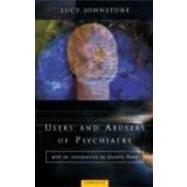 Users and Abusers of Psychiatry: A Critical Look at Psychiatric Practice