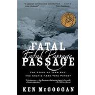 Fatal Passage The Story of John Rae, the Arctic Hero Time Forgot
