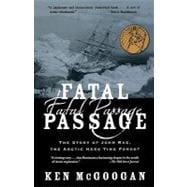 Fatal Passage The Story of John Rae, the Arctic Hero Time Forgot