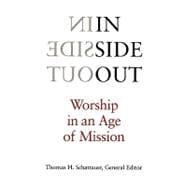 Inside Out : Worship in an Age of Mission