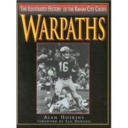 Warpaths The Illustrated History of the Kansas City Chiefs