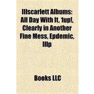 Illscarlett Albums : All Day with It, 1up!, Clearly in Another Fine Mess, Epdemic, Illp