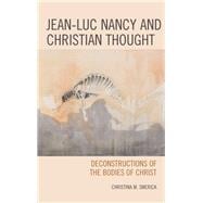Jean-Luc Nancy and Christian Thought Deconstructions of the Bodies of Christ