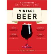 Vintage Beer A Taster's Guide to Brews That Improve over Time