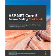 ASP.NET Core 5 Secure Coding Cookbook