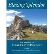Blazing Splendor The Memoirs of Tulku Urgyen Rinpoche