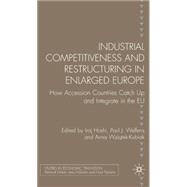 Industrial Competitiveness and Restructuring in Enlarged Europe : How Accession Countries Catch up and Integrate in the European Union