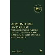 Admonition and Curse The Ancient Near Eastern Treaty/Covenant Form as a Problem in Inter-Cultural Relationships