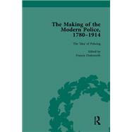The Making of the Modern Police, 1780û1914, Part I Vol 1
