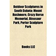 Outdoor Sculptures in South Dakot : Mount Rushmore, Crazy Horse Memorial, Dinosaur Park, Porter Sculpture Park