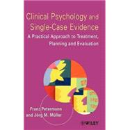 Clinical Psychology and Single-Case Evidence A Practical Approach to Treatment Planning and Evaluation