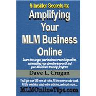 9 Insider Secrets to Amplifiying Your Mlm Business Online: Amplifiying Your Mlm Business Online