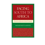 Facing South to Africa Toward an Afrocentric Critical Orientation