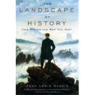 The Landscape of History How Historians Map the Past