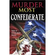 Murder Most Confederate : Tales of Crimes Quite Uncivil