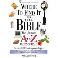 Where to Find It in the Bible : The Ultimate A to Z Resource Series