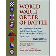 World War II Order of Battle An Encyclopedic Reference to U.S. Army Ground Forces from Battalion through Division 1939-1946