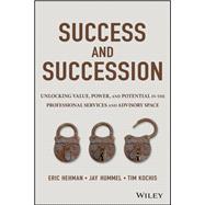 Success and Succession: Unlocking Value, Power, and Potential in the Professional Services and Advisory Space