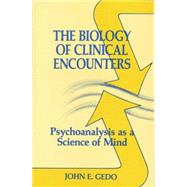 The Biology of Clinical Encounters: Psychoanalysis as a Science of Mind