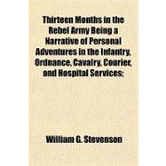 Thirteen Months in the Rebel Army Being