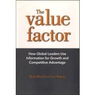 The Value Factor How Global Leaders Use Information for Growth and Competitive Advantage