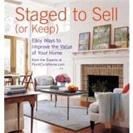 Staged to Sell (or Keep) : Easy Ways to Improve the Value of Your Home