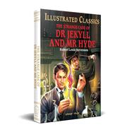 The Strange Case of Dr Jekyll and Mr Hyde Abridged and Illustrated