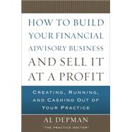 How to Build Your Financial Advisory Business and Sell it at a Profit