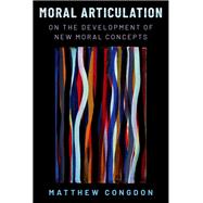 Moral Articulation On the Development of New Moral Concepts