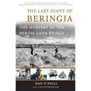 The Last Giant of Beringia The Mystery of the Bering Land Bridge