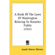 A Book Of The Laws Of Washington Relating To Notaries Public