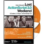 Colin Moock's Lost ActionScript 3.0 Weekend Course 1: The Fundamentals of Object-oriented Actionscript 3.0