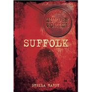Murder & Crime: Suffolk