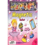 Magnetic Ballet [With Over 40 Magnets]