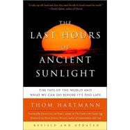 The Last Hours of Ancient Sunlight: Revised and Updated Third Edition The Fate of the World and What We Can Do Before It's Too Late