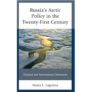 Russia's Arctic Policy in the Twenty-First Century National and International Dimensions