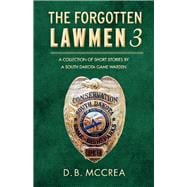 The Forgotten Lawmen Part 3  A Collection of Short Stories by a South Dakota Game Warden