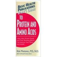 Basic Health Publications User's Guide To Protein And Amino Acids