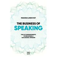 The Business of Speaking The 10 Commandments to Becoming a Smart Speaker