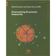 World Economic and Social Survey 2008: Overcoming Economic Insecurity