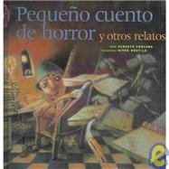 Pequeno cuento de horror y otros relatos/ Short tale of horror and other stories