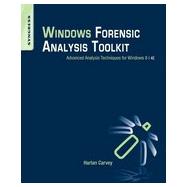Windows Forensic Analysis Toolkit: Advanced Analysis Techniques for Windows 8