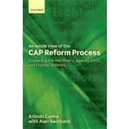 An Inside View of the CAP Reform Process Explaining the MacSharry, Agenda 2000, and Fischler Reforms
