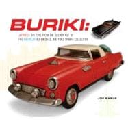 Buriki : Japanese Tin Toys from the Golden Age of the American Automobile: the Yoku Tanaka Collection