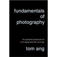 Fundamentals of Photography The Essential Handbook for Both Digital and Film Cameras