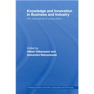 Knowledge and Innovation in Business and Industry: The Importance of Using Others