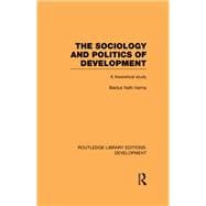 The Sociology and Politics of Development: A Theoretical Study