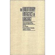 The Evolutionary Emergence of Language: Social Function and the Origins of Linguistic Form