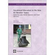 Vocational Education in the New EU Member States: Enhancing Labor Market Outcomes and Fiscal Efficiency